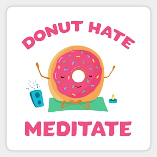 Don't Hate - Meditate Magnet